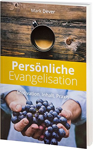 Persönliche Evangelisation: Motivation, Inhalt, Praxis